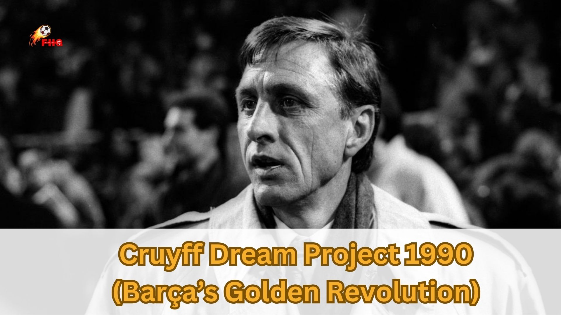 Must Read: Cruyff Dream Project 1990 (Barça’s Golden Revolution)