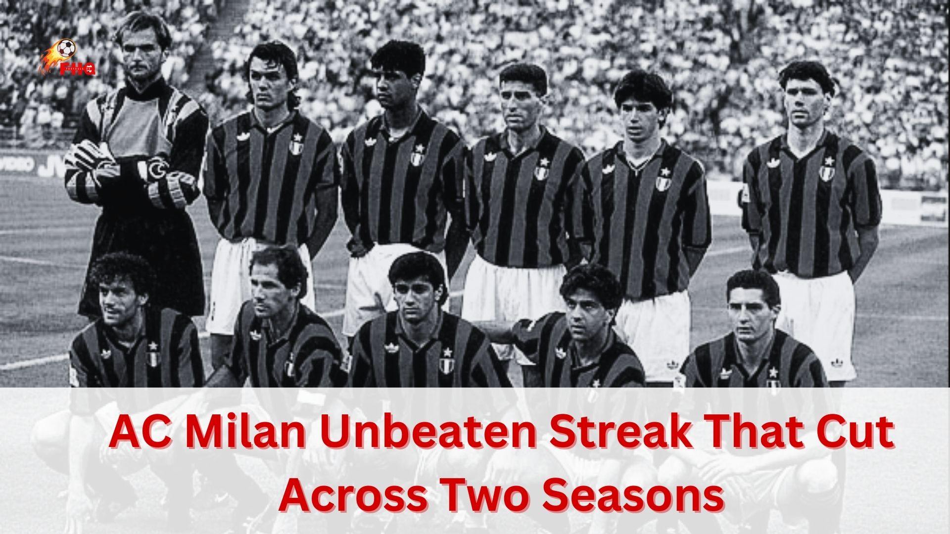Must Read: AC Milan Unbeaten Streak That Cut Across Two Seasons